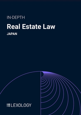 In-depth: Real Estate Law - Edition 15: Japan Chapter